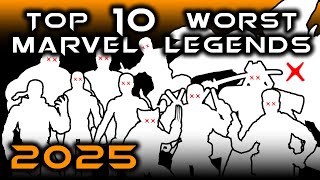 Top 10 Worst Marvel Legends | 2025