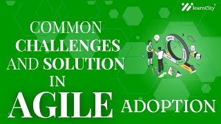 Common Challenges and Solutions in Agile Adoption