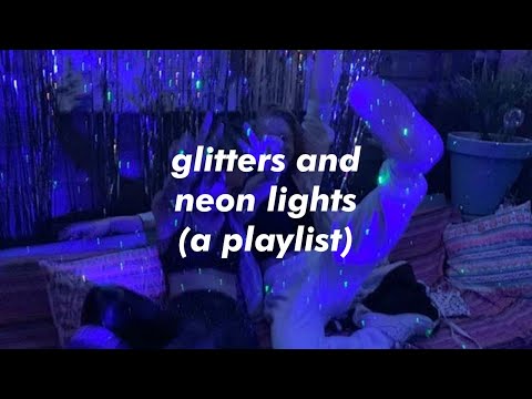 glitters and neon lights - edm playlist