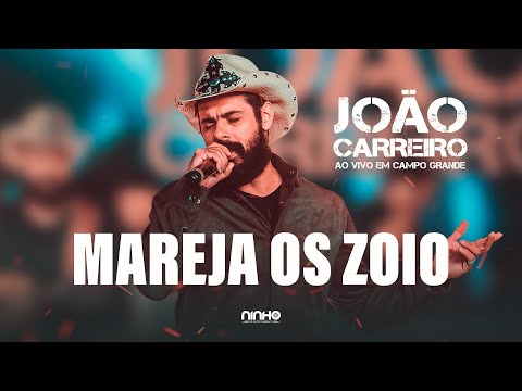 João Carreiro - Mareja Os Zoio (Ao Vivo em Campo Grande)