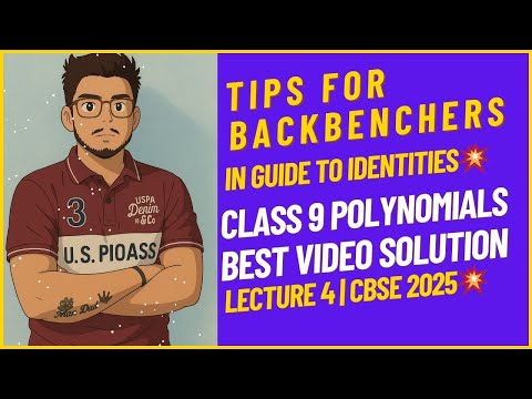 Tips for Backbenchers | Guide to Identities 💥 | Class 9 Polynomials Lecture 4 | CBSE 2025
