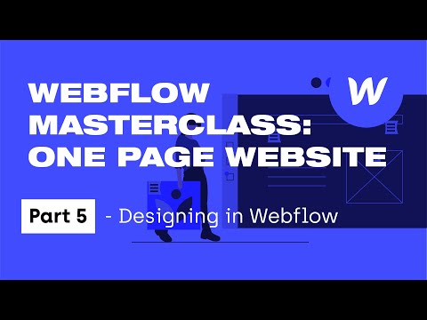 WEBFLOW MASTERCLASS: One Page Website | Part 5 – Designing in Webflow Pt.1
