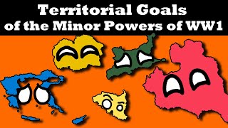 Territorial Goals of the Minor Powers in WW1