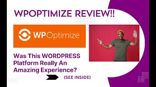 WPOptimize REVIEW- Was This WORDPRESS Platform Really An Amazing Experience? See(View Before Use)