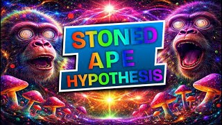 Stoned Ape Hypothesis