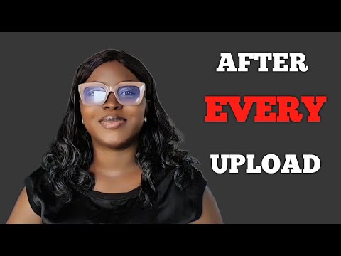 8 KEYS things to do after Upload