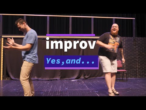 Improv | Yes, and...