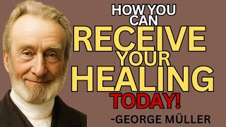 Receive the Healing Power of Jesus Today| George Müller Teaching on Healing 