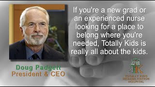 Doug Padgett - President & CEO - Totally Kids Rehabilitation Hospital, Loma Linda, CA.