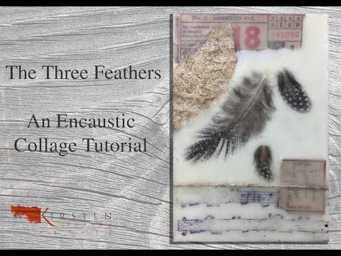 The Three Feathers  Encaustic Collage Tutorial 1