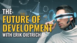 The Future Of Software Development (With Erik Dietrich)