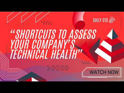 Episode 27: 3 Shortcuts to Assess Your Company’s Technical Health
