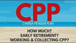 HOW MUCH CPP WILL I GET? - What happens if I take CPP early?