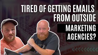 Tired Of Getting Emails From Outside Marketing Agencies