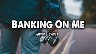 Gunna - Banking On Me (Lyrics)