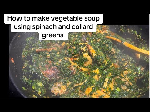 HOW TO MAKE VEGETABLE SOUP USING SPINACH AND COLLARD GREENs/using the blanching method
