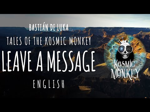 LEAVE A MESSAGE, The Sun is Always Here, Grand Canyon, Tales of the Kosmic Monkey, Bastián de Luka