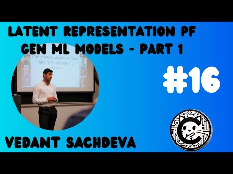 E16 - Vedant Sachdeva Latent representation of Gen ML Models - Part 1 - GenAI in Enterprise