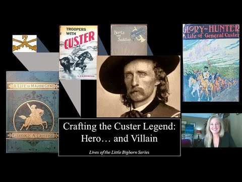 Custer's Last Stand: Crafting a Legend. Lives of the Little Bighorn