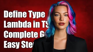 How to Properly Define Type Lambda in TypeScript: A Complete Guide