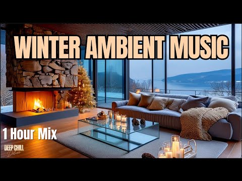 Deep Chill ❄️ Winter Ambient Music -1 Hour Mix