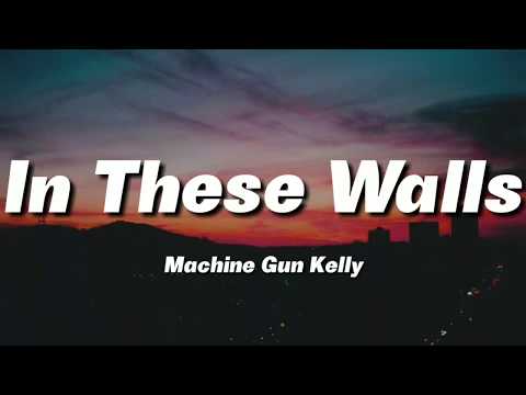 Machine Gun Kelly - In These Walls (Lyrics)