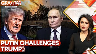 Russia-Ukraine War: Putin Challenges Trump, Begins Heavy Offensive in Ukraine | GRAVITAS