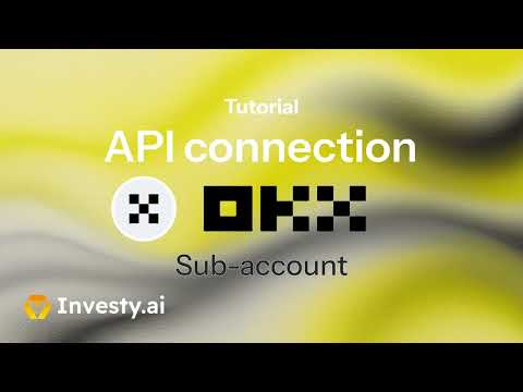Tutorial: OKX API connection with Investy.ai | Sub account