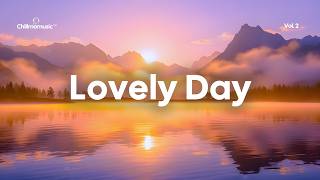 Lovely Day ☀️ Positive Chillout Music for Happy Vibes & Morning Energy