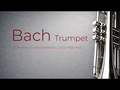 Bach — Trumpet (A Personal Interpretation)