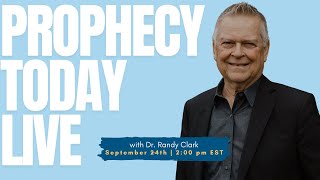 Prophecy Today with Special Guest Dr. Randy Clark | Prophetic Ministry & Healing on Sept 24, 2025!
