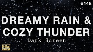 DREAMY RAIN and COZY THUNDER Sounds for Sleeping BLACK SCREEN