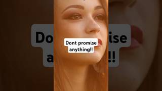 Don't promise anything!|#motivation #smartdecisions #intelligence #goodlife #promise