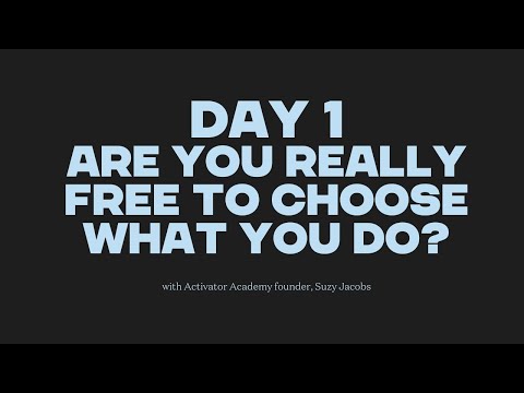 Day 1: are you really free to choose what you do?