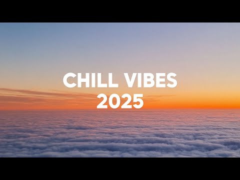 Chill Vibes Playlist, 2025 🌅 Happy Chill House Mix Playlist | Summer Vibes
