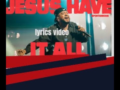 Jesus Have It All (Spontaneous) [Live] - Bethel Music, Edward Rivera (Lyrics Video)