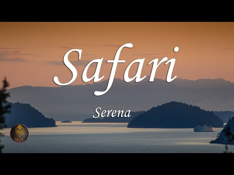 Serena - Safari 🎵 (Lyrics)