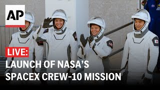 LIVE: Launch of NASA’s SpaceX Crew-10 mission