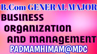 B.Com GENERAL MAJOR COURSE-2 BUSINESS ORGANIZATION AND MANAGEMENT 