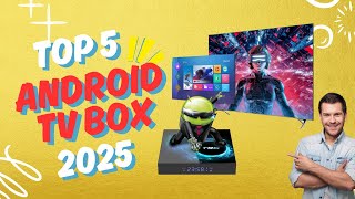 Top 5 Best Android TV Box of 2025