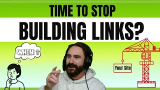 When Can You Stop Building Links To A Website?