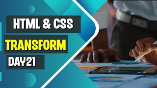 HTML & CSS Basics for Absolute Beginners|Using transform in css| (Day 21)#html