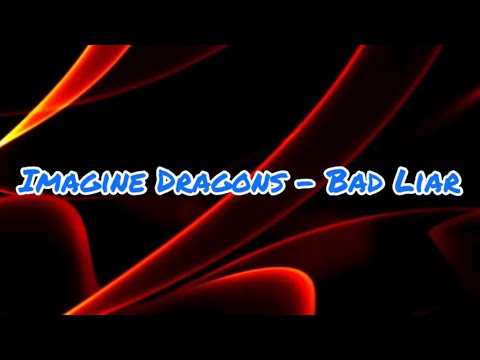 Imagine Dragons - Bad Liar (Lyrics)