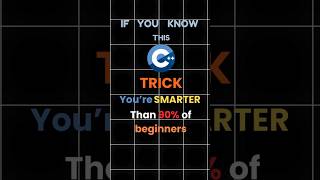 This C++ TRICK will make you SMARTER than 90% BEGINNERS