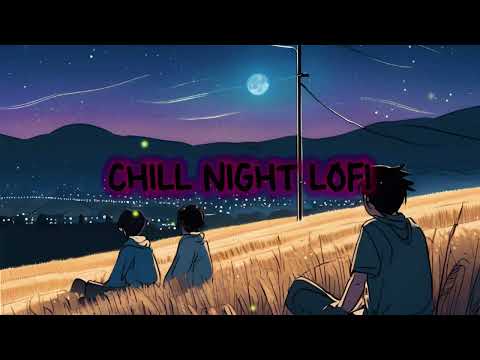Calm Night 🌙 Lofi Hip Hop & Chillhop Mix ~ Relaxing Night Sounds