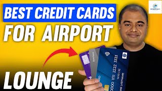 Best Credit Cards for Airport Lounge Access | Full Details of Lounge Access through Credit Cards
