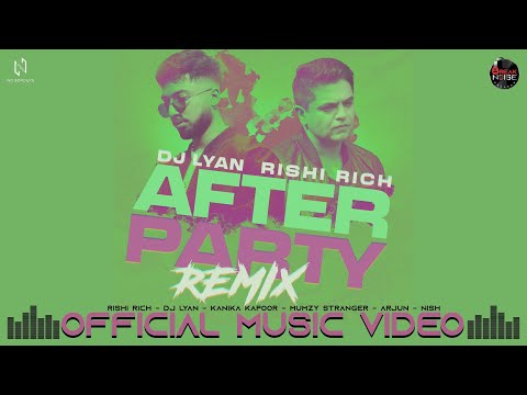After Party Official Remix Video | Rishi Rich | DJ LYAN | Kanika | Mumzy | Arjun | Nish | BTNR
