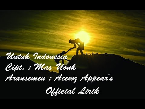 Untuk Indonesia Official Liriik Arr. By Acews Apears - Koleksi Lagu Ciptaan Mas Uonk