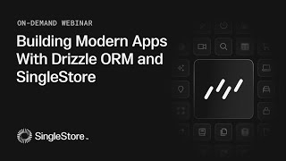 Building Modern Apps with Drizzle ORM and SingleStore