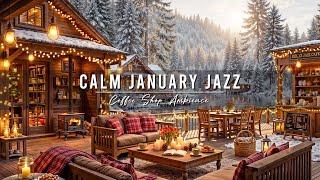 Calm January Winter Morning at Cozy Coffee Shop Ambience ⛄ Relaxing Jazz Background Music for Work